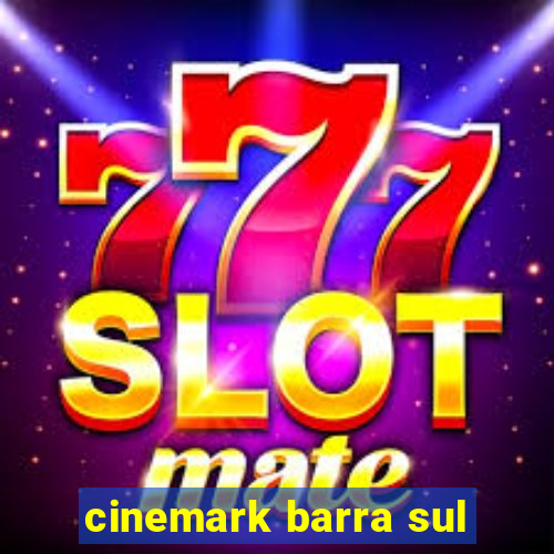 cinemark barra sul